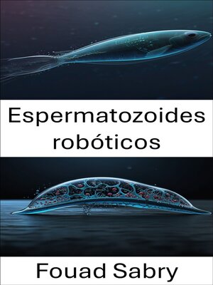cover image of Espermatozoides robóticos
